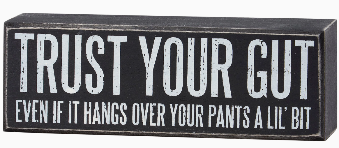 Trust Your Gut Box Sign