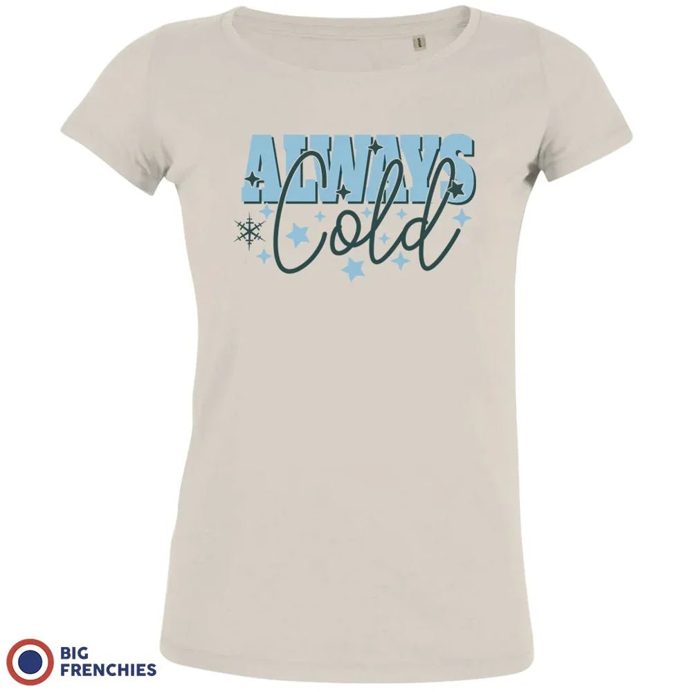 Always Cold Christmas Women's Organic Cotton Tee - Create Marketplace