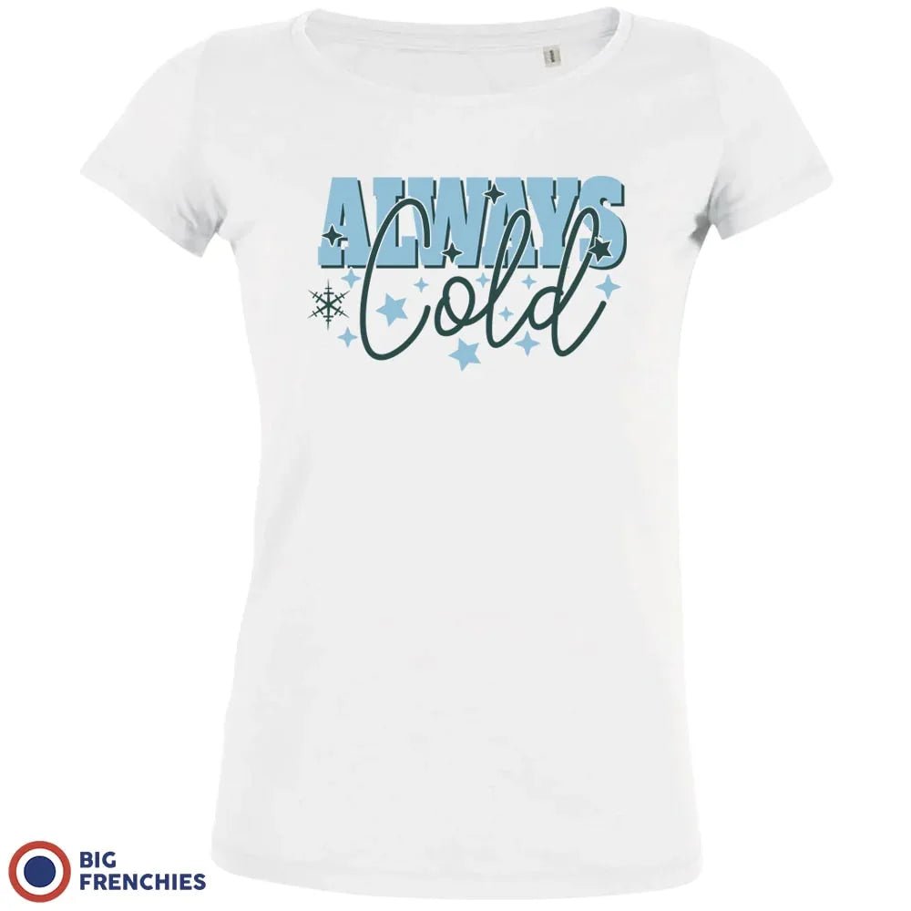 Always Cold Christmas Women's Organic Cotton Tee - Create Marketplace