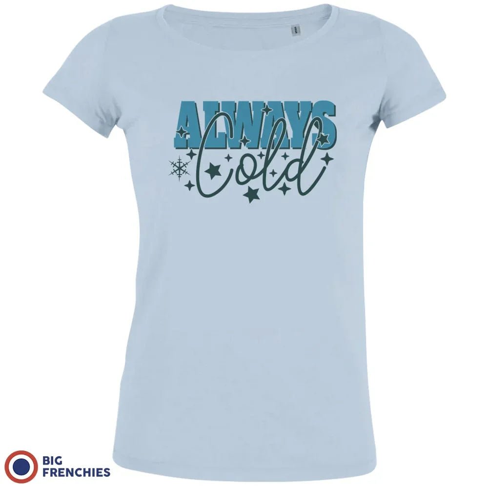 Always Cold Christmas Women's Organic Cotton Tee - Create Marketplace