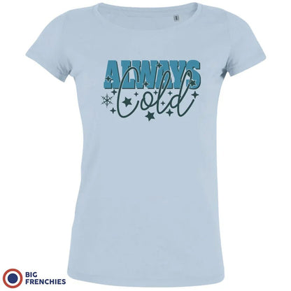 Always Cold Christmas Women's Organic Cotton Tee - Create Marketplace