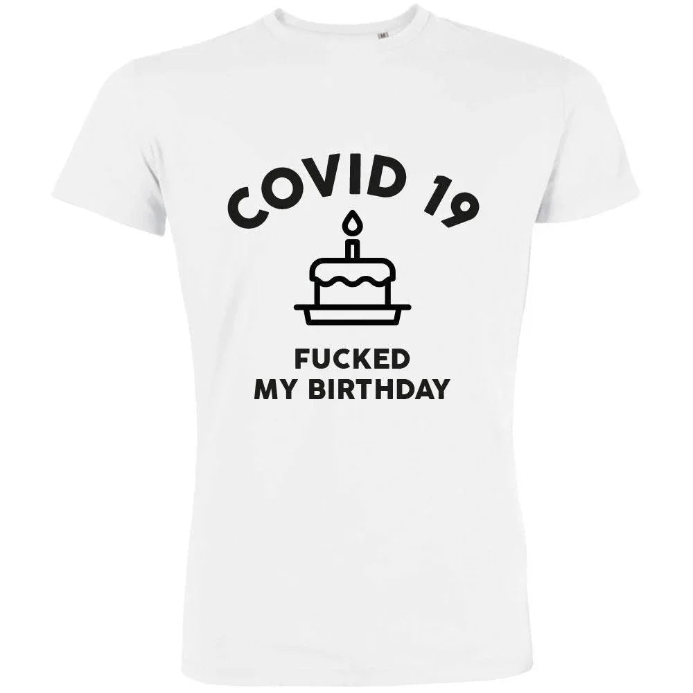 Covid 19 Fucked My Birthday Men's Organic Tee - Create Marketplace