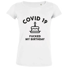 Covid 19 Fucked My Birthday Women's Organic Tee - Create Marketplace