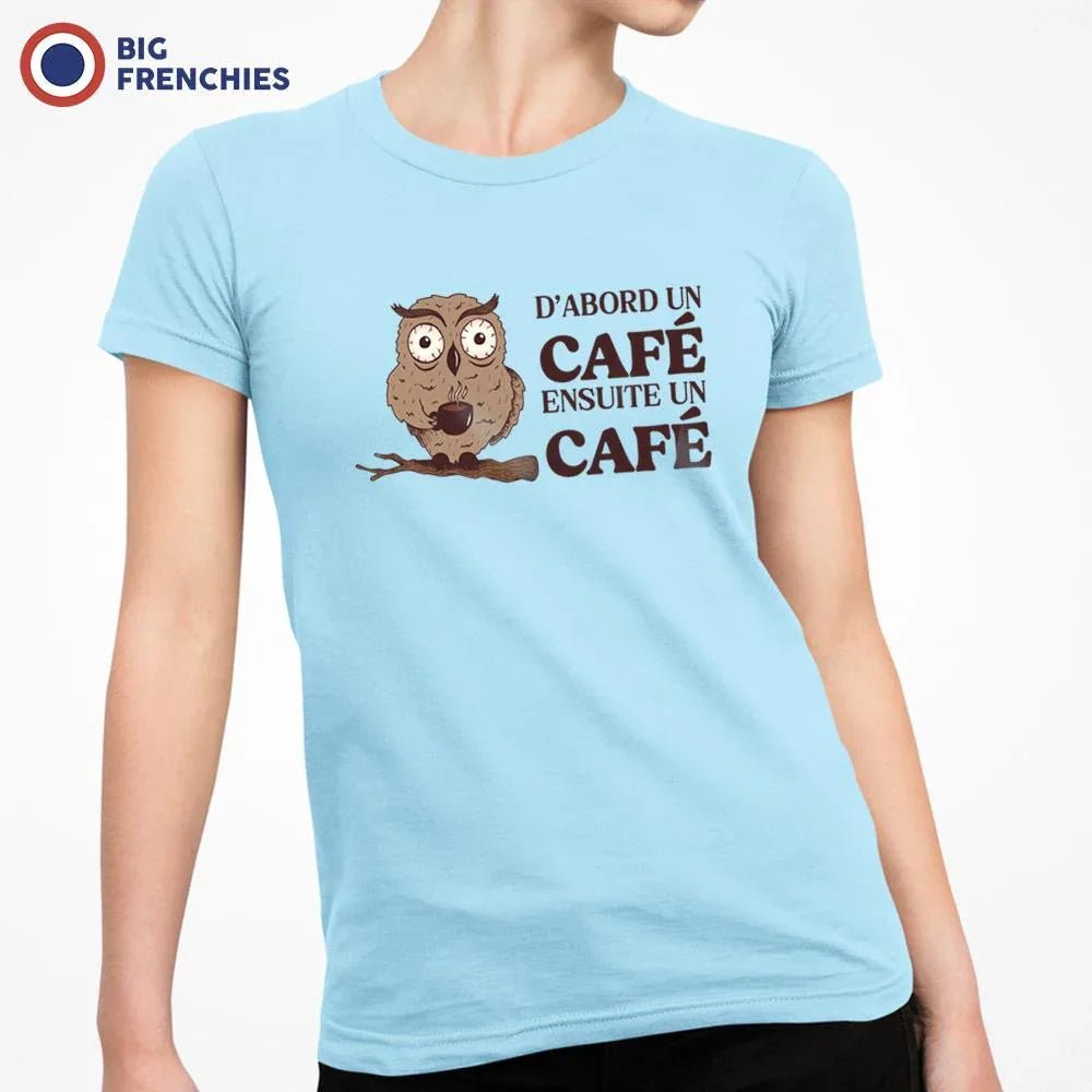 D'abord Un Café Ensuite Un Café Women's Organic Cotton Tee - Create Marketplace