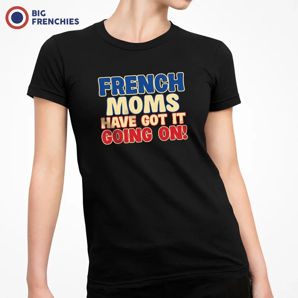 French Moms Have Got It Going On! Women's Organic Cotton Tee - Create Marketplace