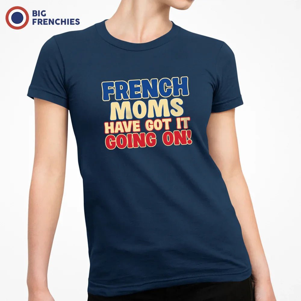 French Moms Have Got It Going On! Women's Organic Cotton Tee - Create Marketplace