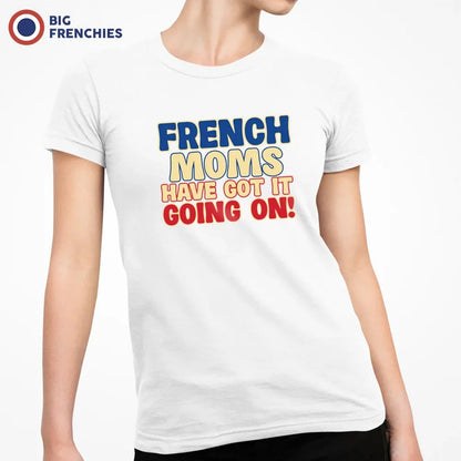 French Moms Have Got It Going On! Women's Organic Cotton Tee - Create Marketplace