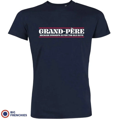 Grand-Père Because Grandpa Is For the Old Guys Men's Organic Tee - Create Marketplace