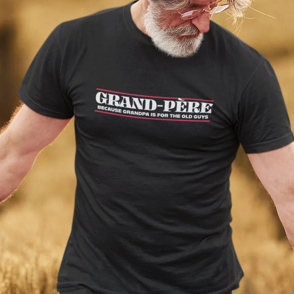Grand-Père Because Grandpa Is For the Old Guys Men's Organic Tee - Create Marketplace