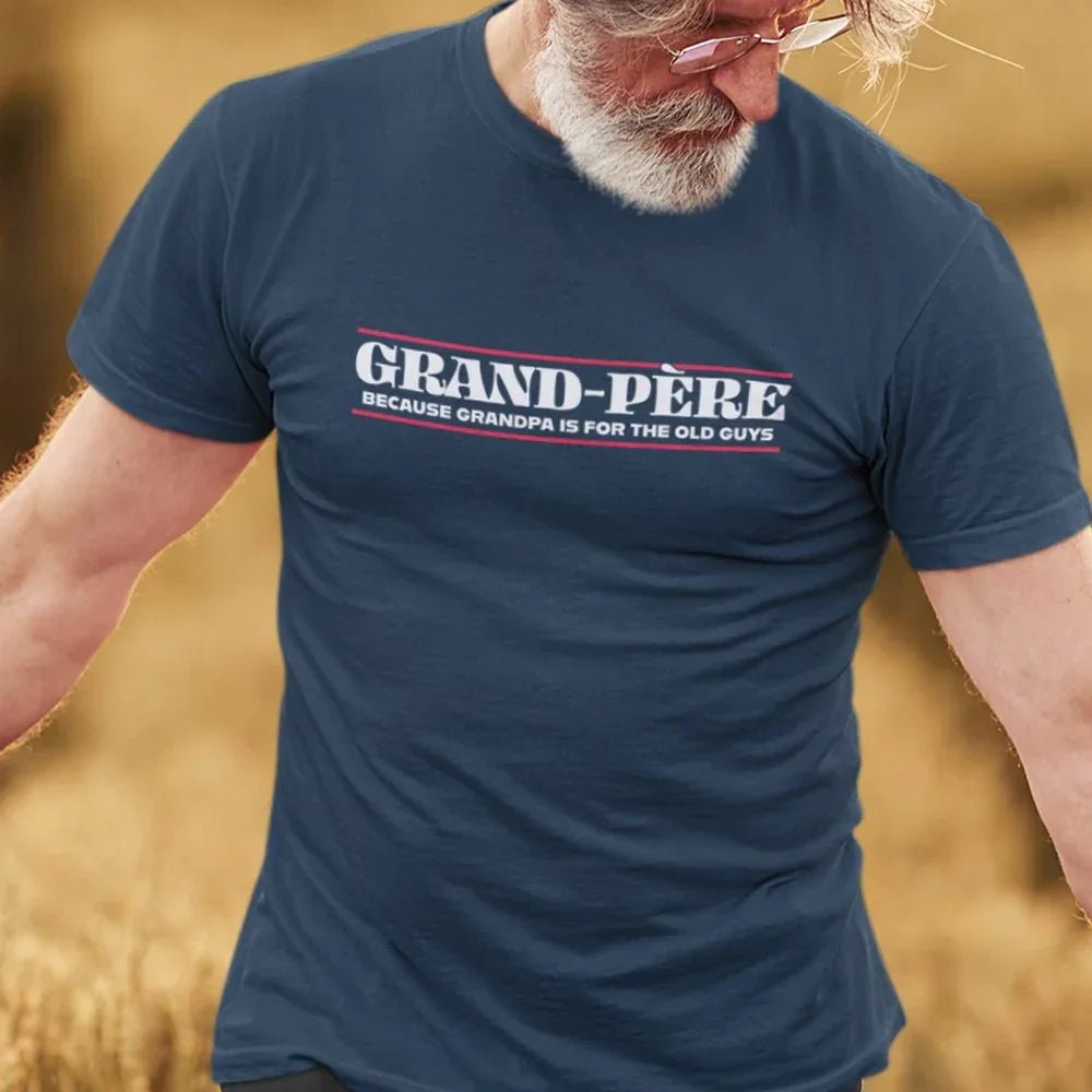 Grand-Père Because Grandpa Is For the Old Guys Men's Organic Tee - Create Marketplace
