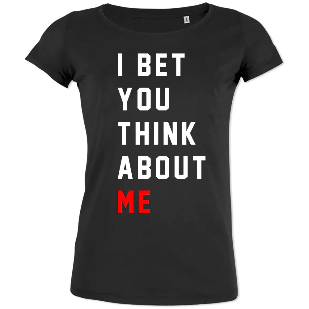 I Bet You Think About Me Women's Organic Tee - Create Marketplace