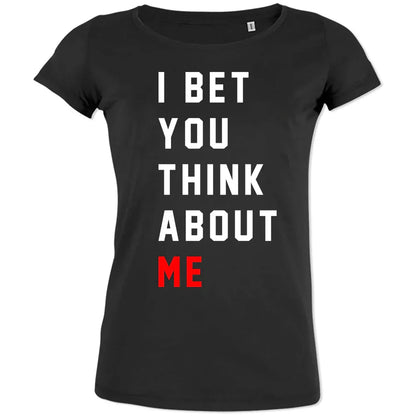 I Bet You Think About Me Women's Organic Tee - Create Marketplace