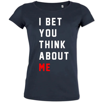 I Bet You Think About Me Women's Organic Tee - Create Marketplace