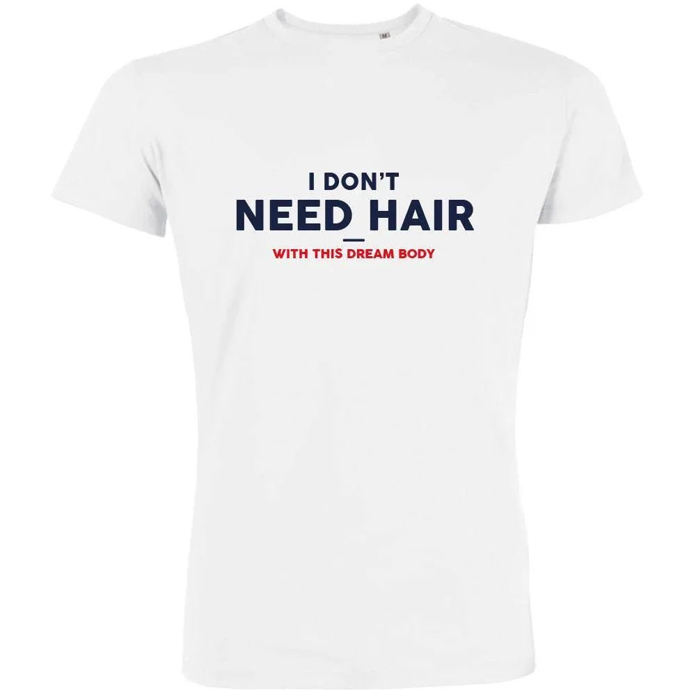 I Don't Need Hair With This Dream Body Men's Organic Tee - Create Marketplace