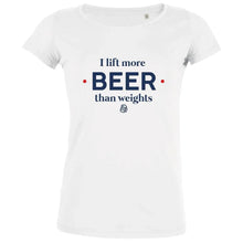 I Lift More Beer Than Weights Women's Organic Tee - Create Marketplace
