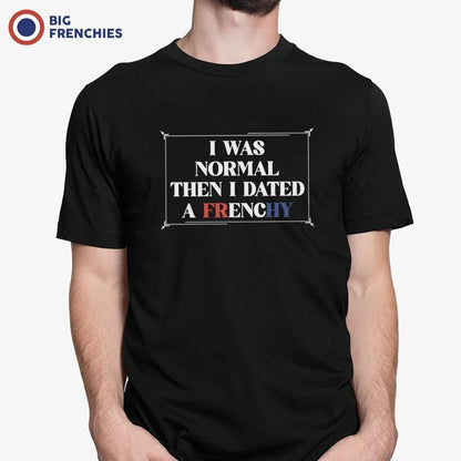 I Was Normal Then I Dated A Frenchy Men's Organic Cotton Tee - Create Marketplace