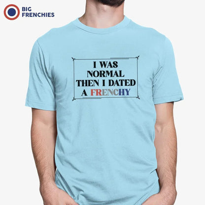 I Was Normal Then I Dated A Frenchy Men's Organic Cotton Tee - Create Marketplace
