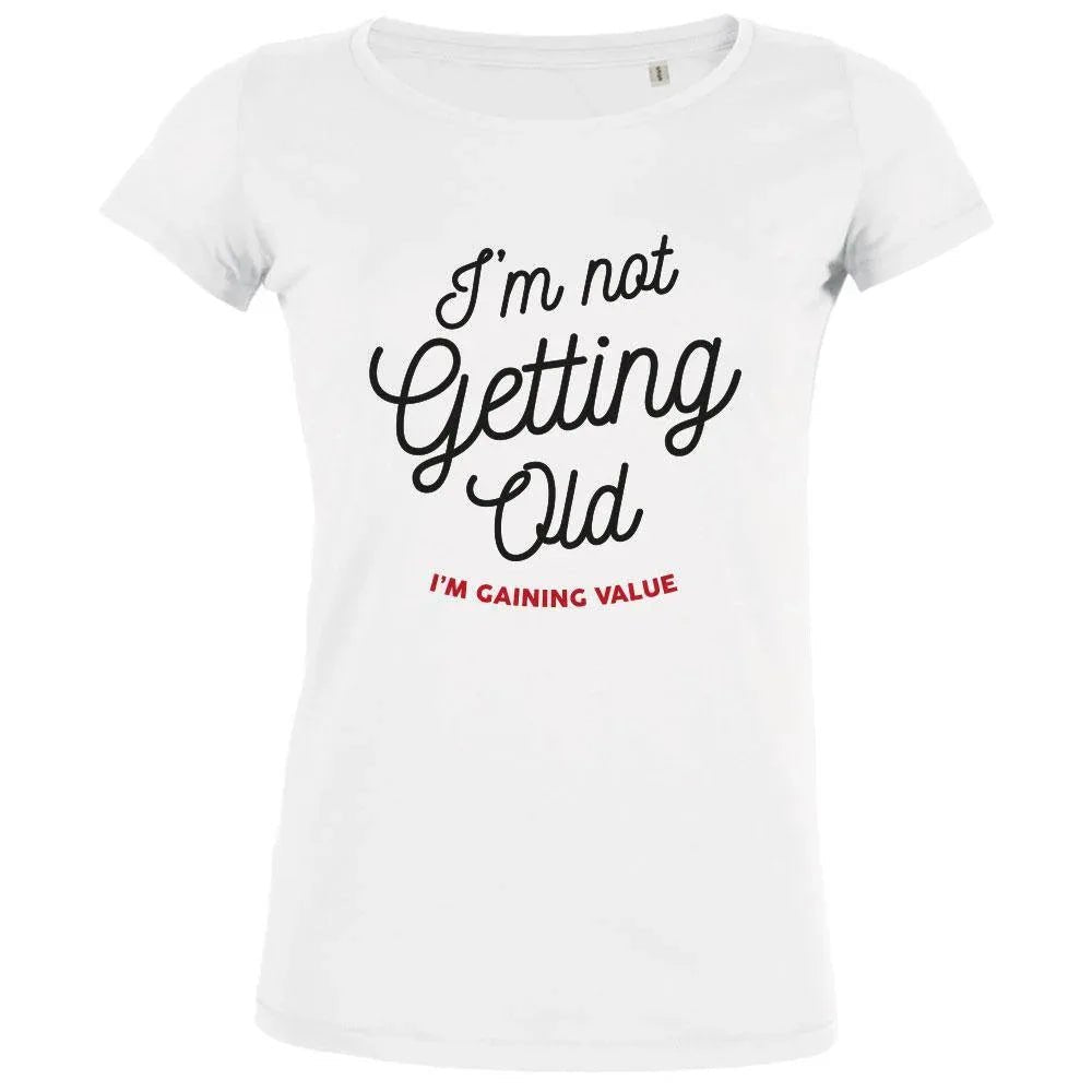 I'm Not Getting Old Women's Organic Tee - Create Marketplace
