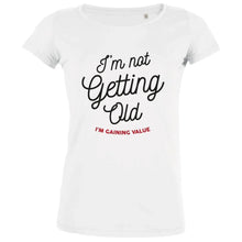 I'm Not Getting Old Women's Organic Tee - Create Marketplace