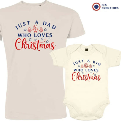 Just a Dad Kid Who Loves Christmas Dad and Child Organic Cotton family Set (Set of 2) - Create Marketplace