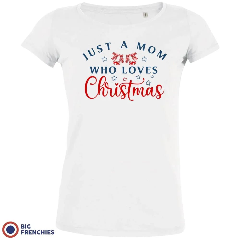 Just a Mom Who Loves Christmas Women's Organic Tee - Create Marketplace