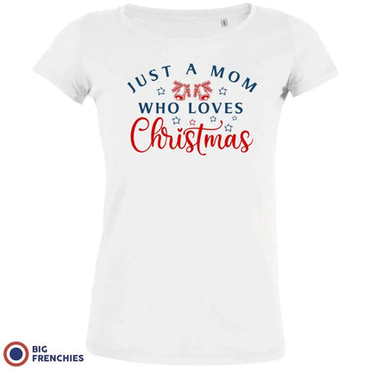 Just a Mom Who Loves Christmas Women's Organic Tee - Create Marketplace