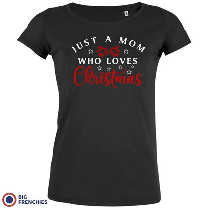 Just a Mom Who Loves Christmas Women's Organic Tee - Create Marketplace
