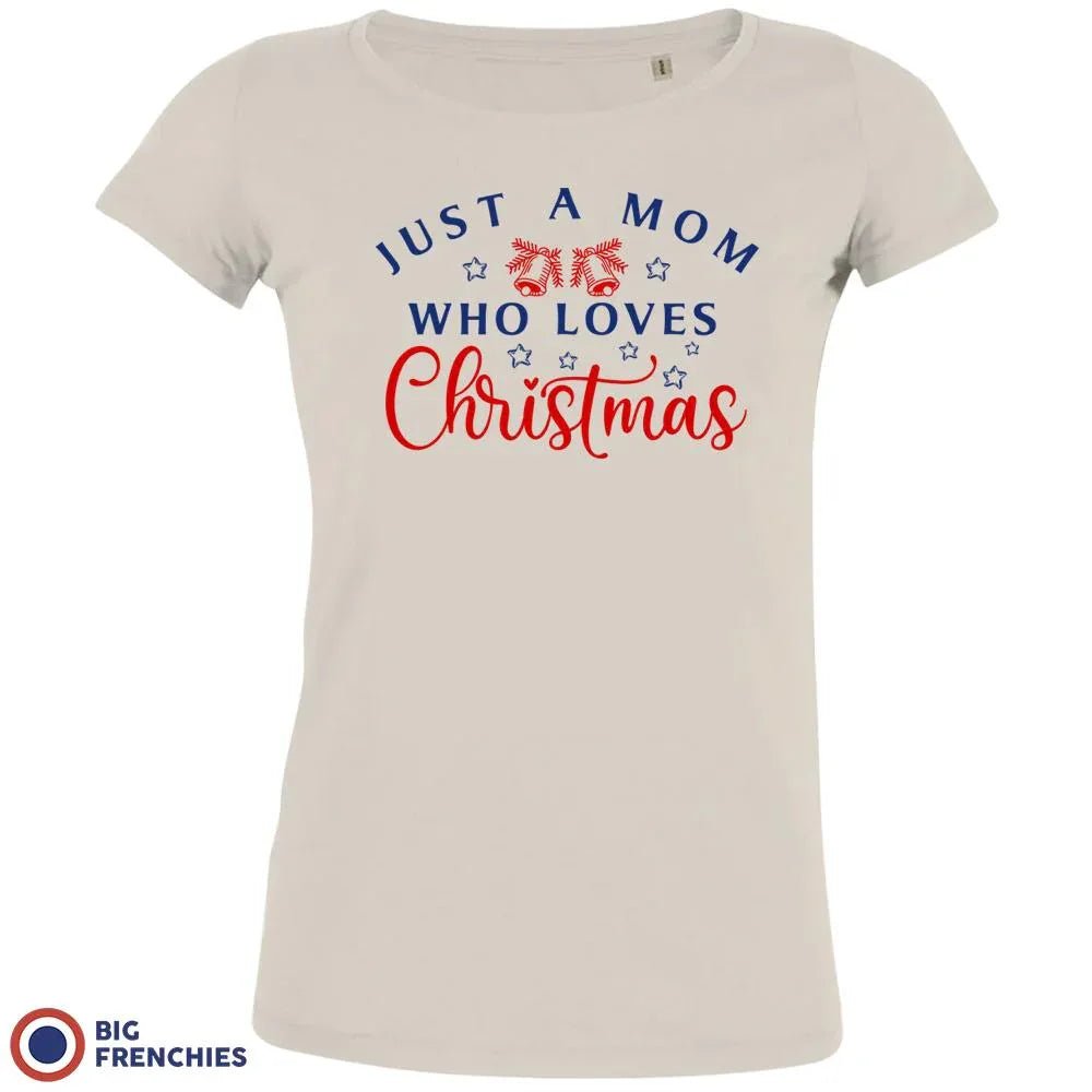 Just a Mom Who Loves Christmas Women's Organic Tee - Create Marketplace