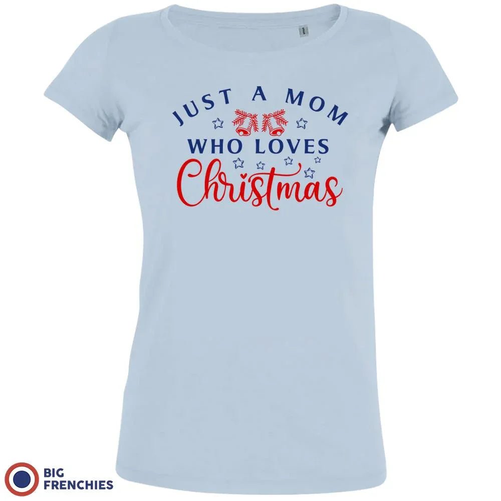 Just a Mom Who Loves Christmas Women's Organic Tee - Create Marketplace