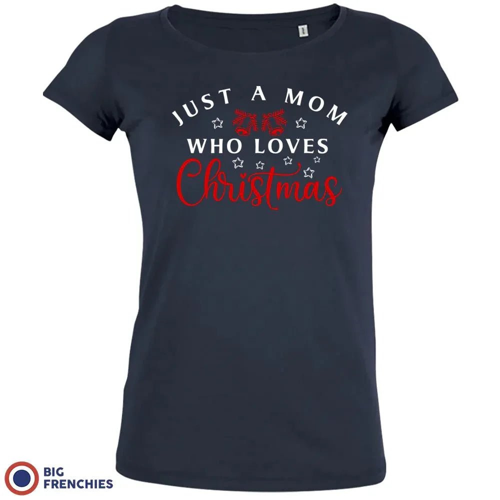 Just a Mom Who Loves Christmas Women's Organic Tee - Create Marketplace