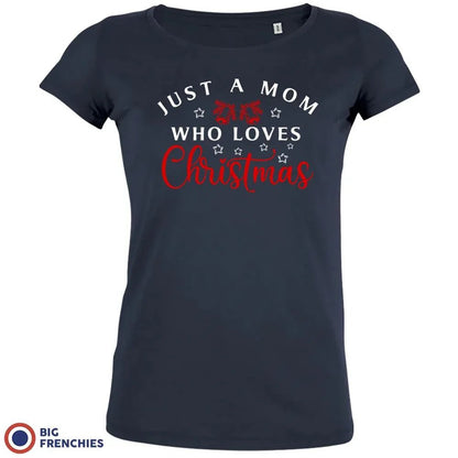 Just a Mom Who Loves Christmas Women's Organic Tee - Create Marketplace
