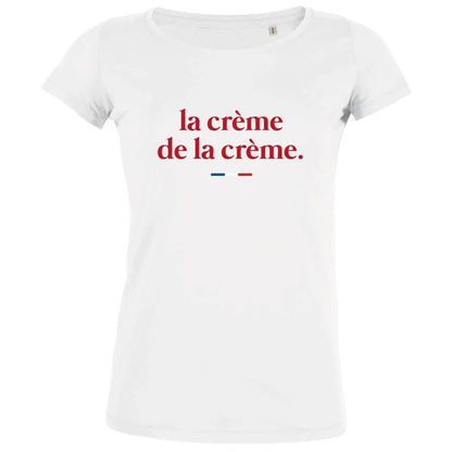 La Crème De La Crème Women's Organic Tee - Create Marketplace