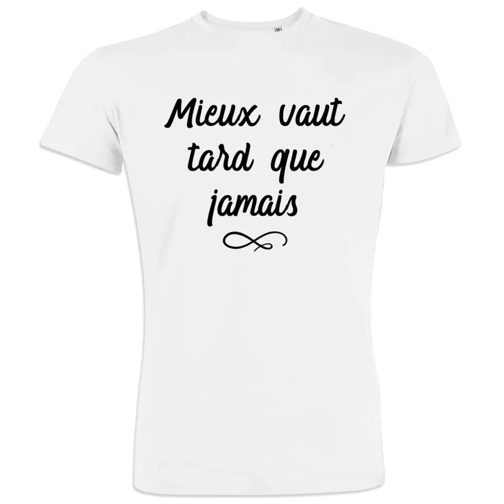 Mieux Vaut Tard Que Jamais Men's Organic Cotton Tee - Create Marketplace