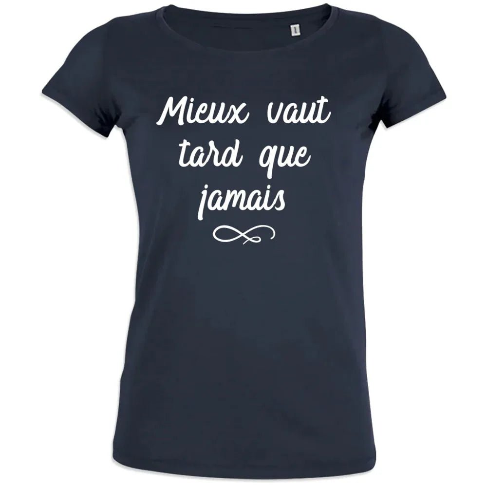 Mieux Vaut Tard Que Jamais Women's Organic Cotton Tee - Create Marketplace