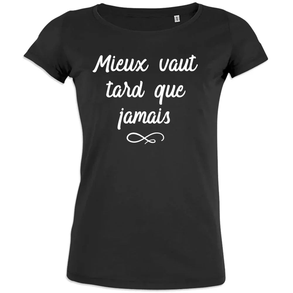 Mieux Vaut Tard Que Jamais Women's Organic Cotton Tee - Create Marketplace
