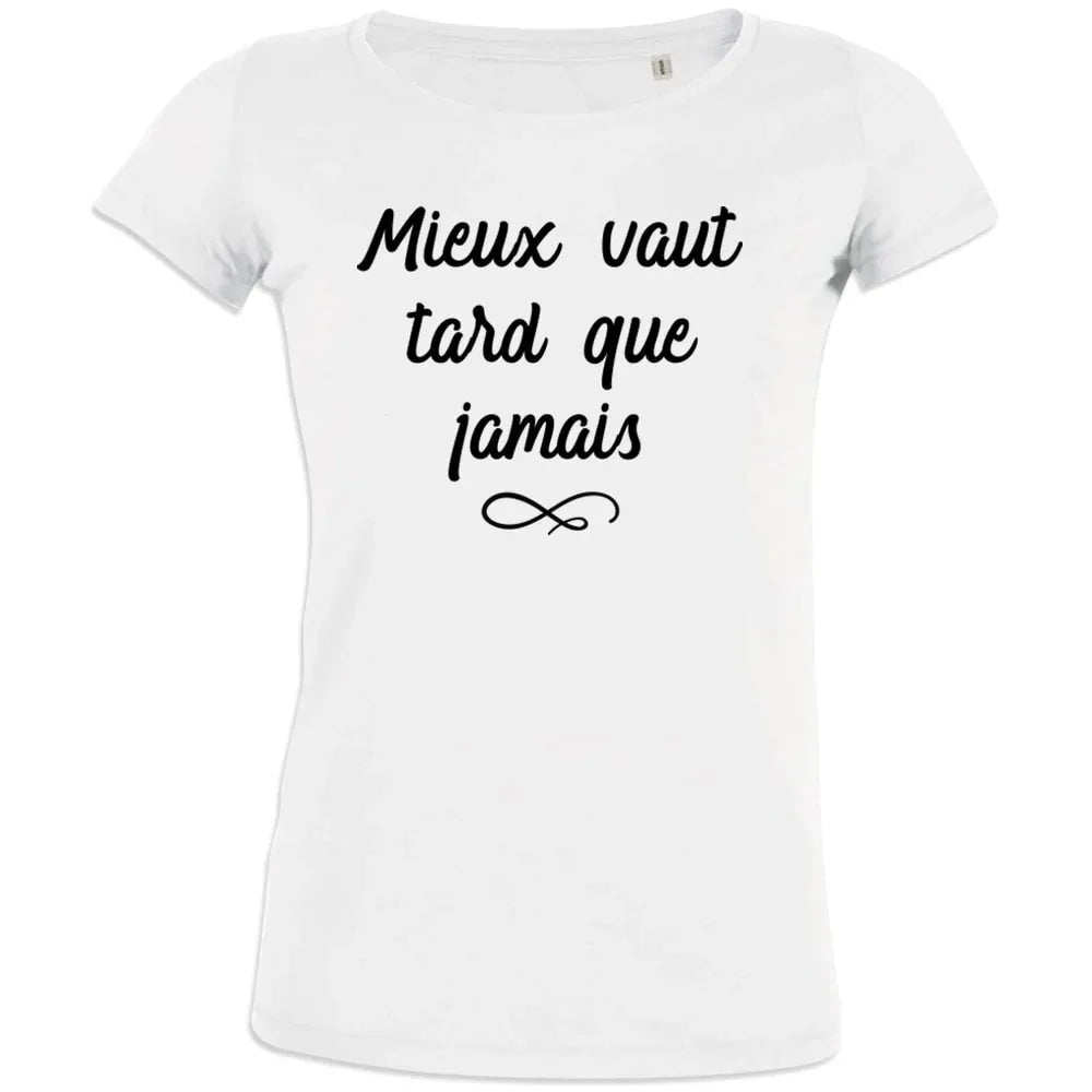 Mieux Vaut Tard Que Jamais Women's Organic Cotton Tee - Create Marketplace