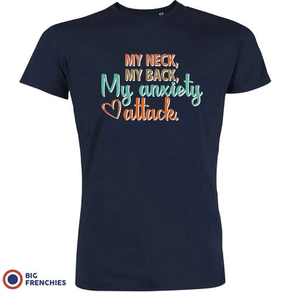My Neck My Back My Anxiety Attack Men's Organic Cotton Tee - Create Marketplace