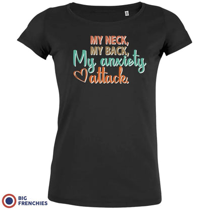 My Neck My Back My Anxiety Attack Women's Organic Cotton Tee - Create Marketplace