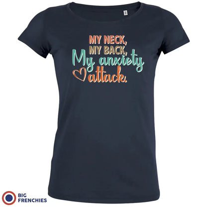 My Neck My Back My Anxiety Attack Women's Organic Cotton Tee - Create Marketplace