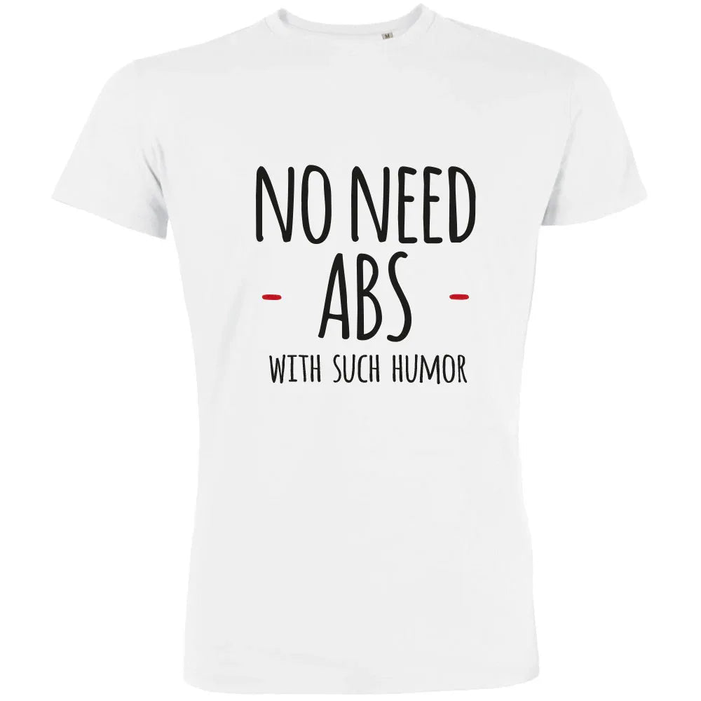 No Need Abs With Such Humor Men's Organic Tee - Create Marketplace