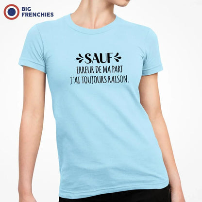 Sauf Erreur De Ma Part J'ai Toujours Raison Women's Organic Cotton Tee - Create Marketplace