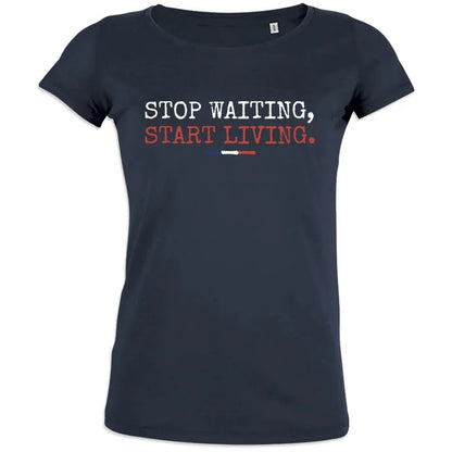 Stop Waiting Start Living Women's Organic Cotton Tee - Create Marketplace