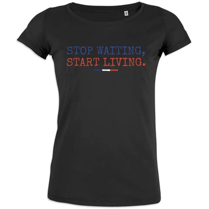 Stop Waiting Start Living Women's Organic Cotton Tee - Create Marketplace