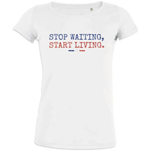 Stop Waiting Start Living Women's Organic Cotton Tee - Create Marketplace