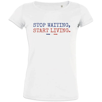 Stop Waiting Start Living Women's Organic Cotton Tee - Create Marketplace