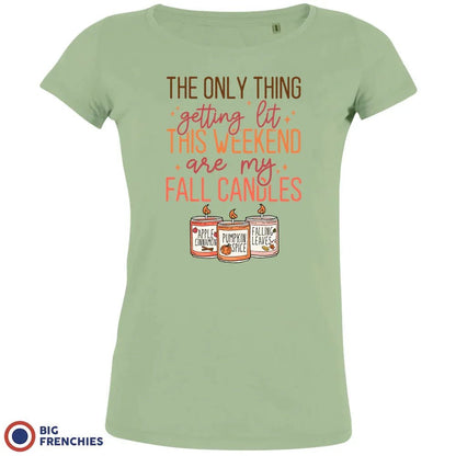 The Only Thing Getting Lit This Weekend Are My Fall Candles Women's Organic Cotton Tee - Create Marketplace