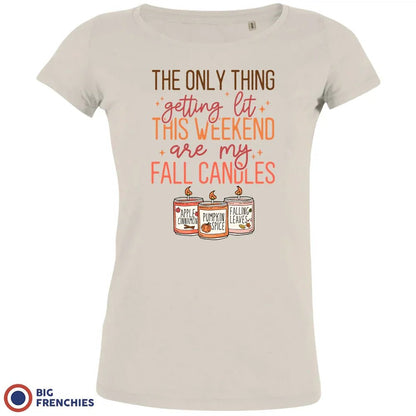 The Only Thing Getting Lit This Weekend Are My Fall Candles Women's Organic Cotton Tee - Create Marketplace