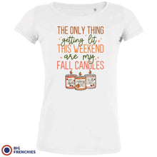 The Only Thing Getting Lit This Weekend Are My Fall Candles Women's Organic Cotton Tee - Create Marketplace