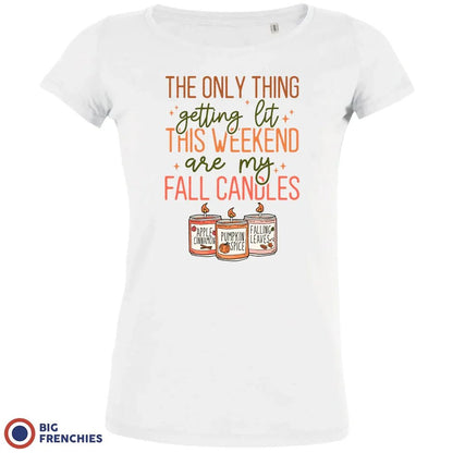 The Only Thing Getting Lit This Weekend Are My Fall Candles Women's Organic Cotton Tee - Create Marketplace