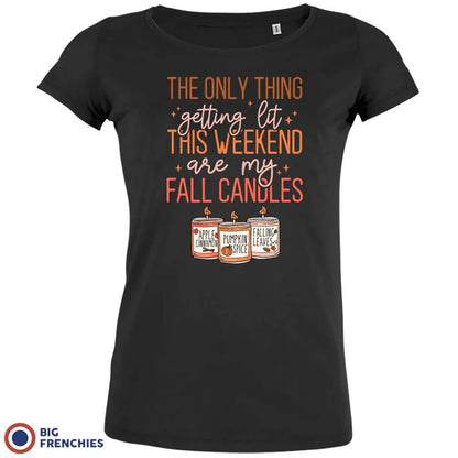 The Only Thing Getting Lit This Weekend Are My Fall Candles Women's Organic Cotton Tee - Create Marketplace